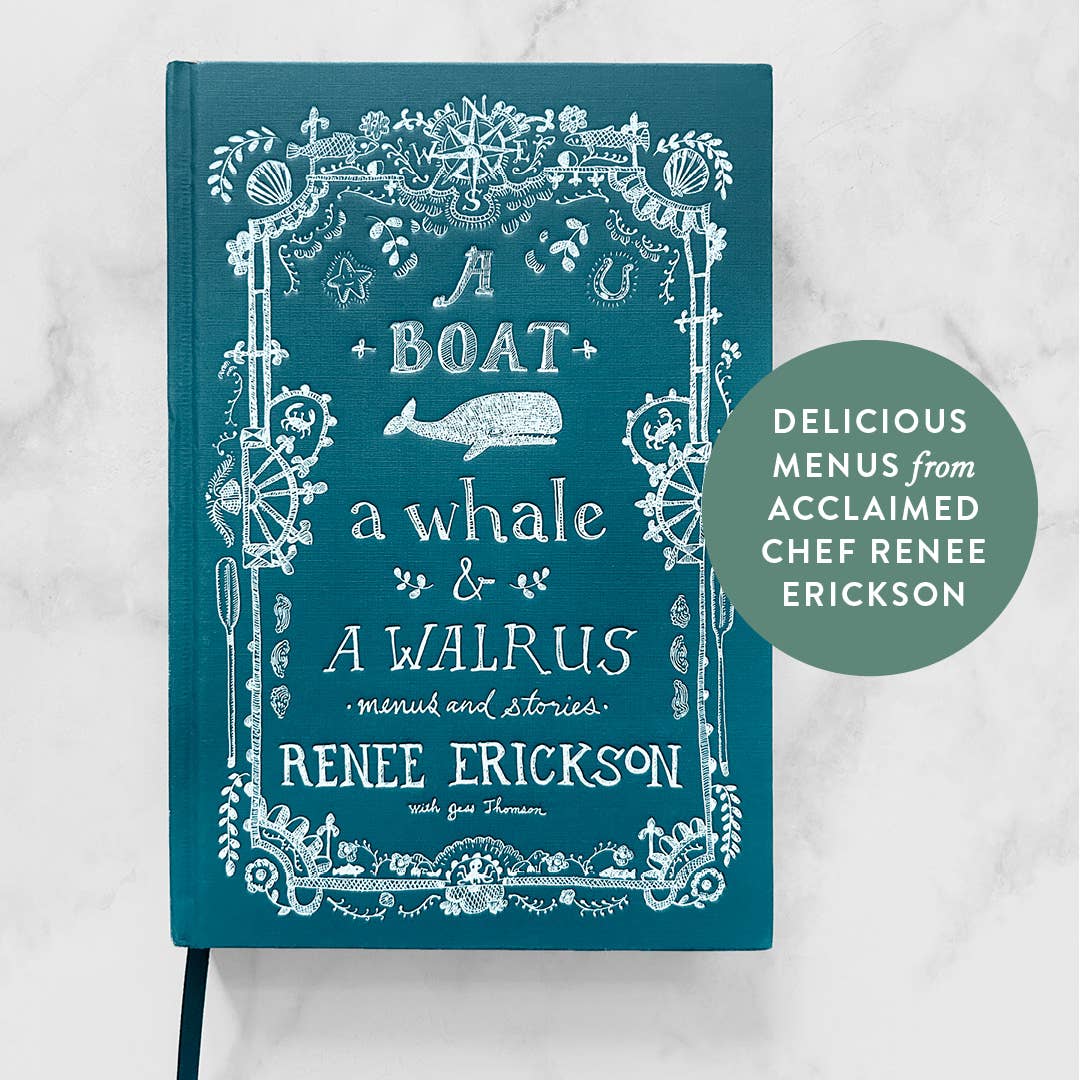 A Boat, a Whale & a Walrus: A Seasonal Cookbook